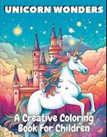 Unicorn Wonders: A Creative Coloring Book For Kids 