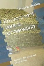Environment versus Underworld: A Story of Secrets and Revelations 