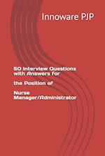 50 Interview Questions with Answers for the Position of Nurse Manager/Administrator 