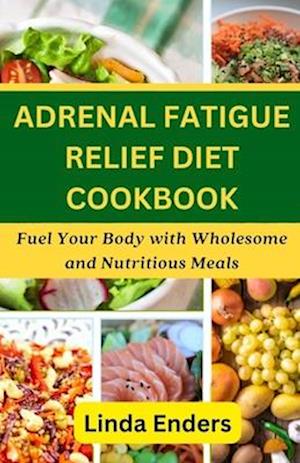 Adrenal Fatigue Relief Diet Cookbook