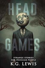 Head Games: A Collection of Short Horror, Science Fiction, Weird, and Unusual Stories 