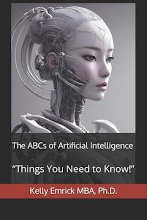 The ABCs of Artificial Intelligence: "Things You Need to Know!"