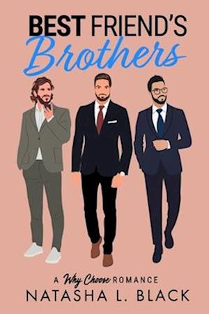 Best Friend's Brothers: A Why Choose Romance