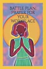 Battle Plan: Prayer for your workplace 