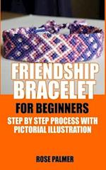 FRIENDSHIP BRACELET FOR BEGINNERS: STEP BY STEP PROCESS WITH PICTORIAL ILLUSTRATION 
