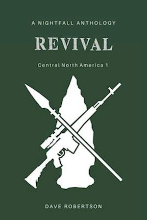 Revival: Central North America 1: A Nightfall anthology