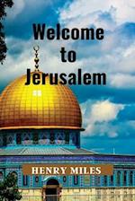 Welcome to Jerusalem: 2023 Detailed Travel Guide and Trip Itinerary, for Tourists and Pilgrims 