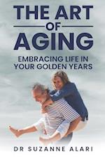 The art of aging: Embracing life in your golden years 