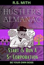 Hustler's Almanac: Start & Run A S-Corporation 