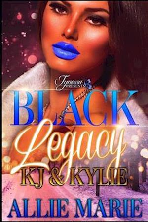 BLACK LEGACY: KJ &KYLIE