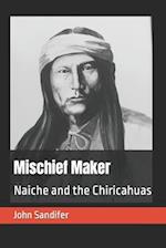 Mischief Maker: Naiche and the Chiricahuas 