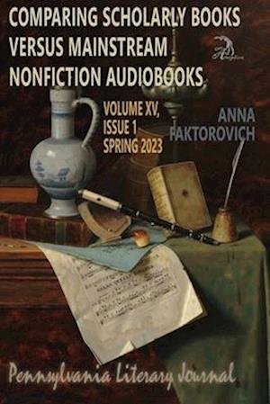 Comparing Scholarly Books versus Mainstream Nonfiction Audiobooks: Volume XV, Issue 1: Spring 2023