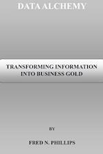 DATA ALCHEMY: TRANSFORMING INFORMATION INTO BUSINESS GOLD 