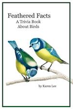 Feathered Facts A Trivia Book About Birds 