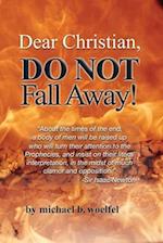 Dear Christian, DO NOT Fall Away!