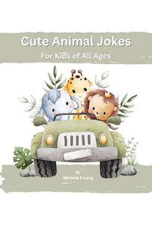 Cute Animal Jokes: For Kids Of All Ages