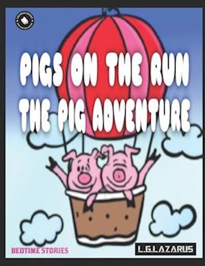 Pigs On The Run: The Pig Adventure