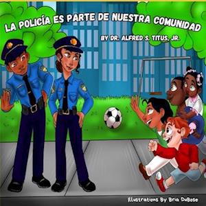 La Policia Es Parte De Nuestra Comunidad