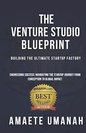 The Venture Studio Blueprint: Building The Ultimate Startup Factory