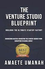 The Venture Studio Blueprint: Building The Ultimate Startup Factory 