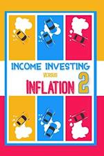 Income Investing vs. Inflation 2: Your Best Bet to Beat Higher Prices 