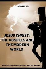 JESUS CHRIST: THE GOSPELS AND THE MODERN WORLD 