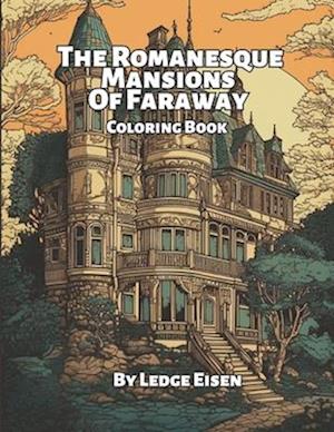 The Romanesque Mansions Of Faraway Coloring Book