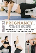PREGNANCY FITNESS GUIDE: Morning Fitness For a Fit And Healthy Pregnancy 