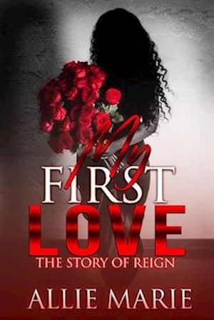 MY FIRST LOVE: THE STORY OF REIGN