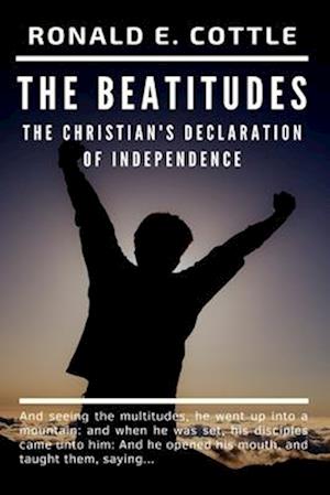 The Beatitudes of Jesus: The Christian's Declaration of Independence