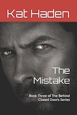 The Mistake: Book Three of The Behind Closed Doors Series 