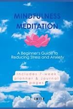 Mindfulness Meditation: A Beginner's Guide to Reducing Stress and Anxiety 