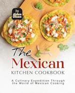 The Mexican Kitchen Cookbook: A Culinary Expedition Through the World of Mexican Cooking 