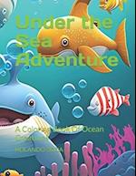 Under the Sea Adventure: A Coloring Book Of Ocean Creatures 