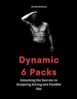 Dynamic 6 Packs: Ultimate guide for Abdominal Work Out Abs Power Fitness Muscle Training 