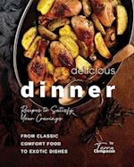 Delicious Dinner Recipes to Satisfy Your Cravings: From Classic Comfort Food to Exotic Dishes 