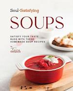 Soul-Satisfying Soups: Satisfy Your Taste Buds with These Homemade Soup Recipes 