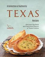 A Collection of Authentic Texas Recipes: Discover the Bold and Delicious Flavors of Texas Cuisine 