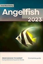 Angelfish: From Novice to Expert. Comprehensive Aquarium Fish Guide 
