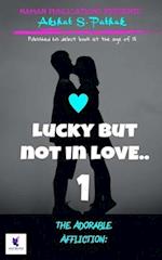 Lucky but not in love 