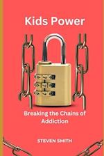 Kids Power: Breaking the Chains of Addiction 