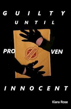 Guilty Until Proven Innocent