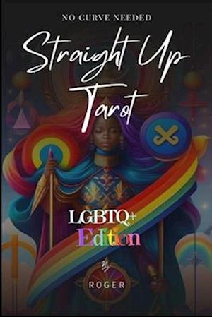 Straight Up Tarot - no Curve Needed: LGBTQ+ Edition