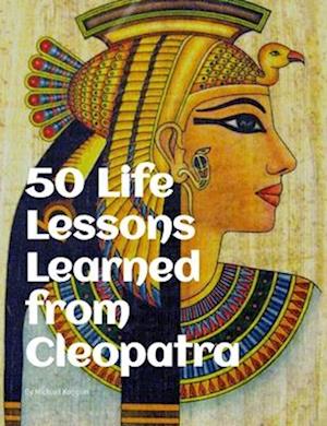 50 Life Lessons Learned from Cleopatra