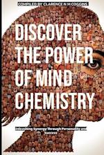 Discover The Power of Mind Chemistry : Unleashing Synergy Through Personality and Success 