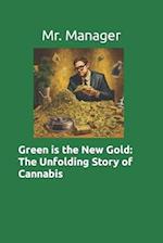 Green is the New Gold: The Unfolding Story of Cannabis 