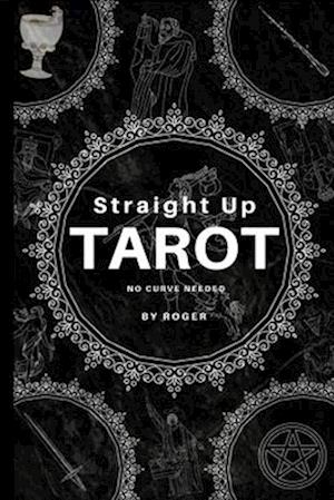 Straight Up Tarot: No Curves Needed