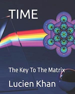 TIME: The Key To The Matrix