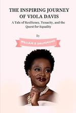 The Inspiring Journey of Viola Davis: A Tale of Resilience, Tenacity, and the Quest for Equality 