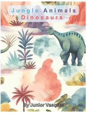 Jungle Animals Dinosaurs: For Kids